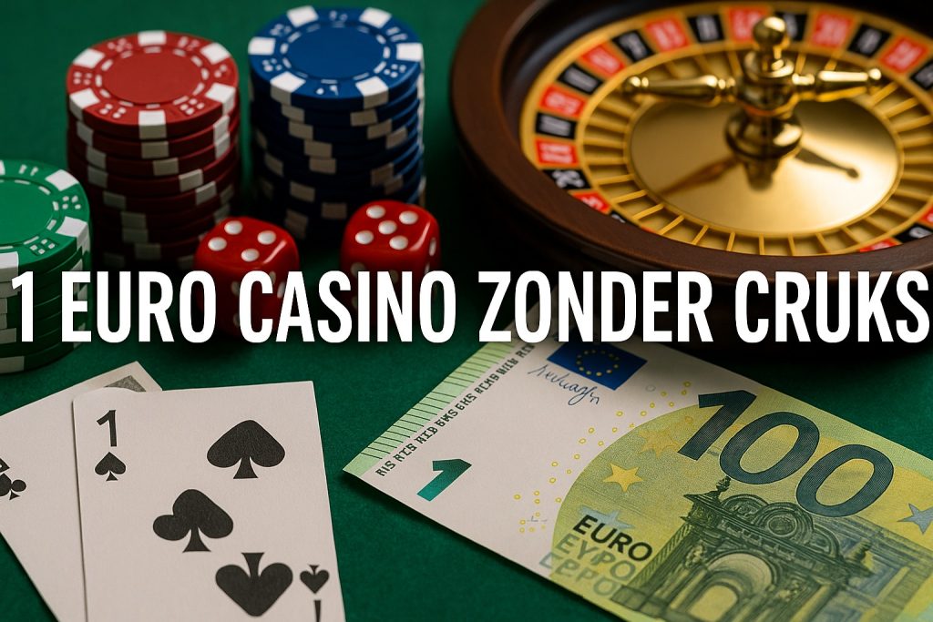 1 euro casino zonder Cruks met roulettewiel, fiches, dobbelstenen, speelkaarten en een eurobiljet op een groene speeltafel