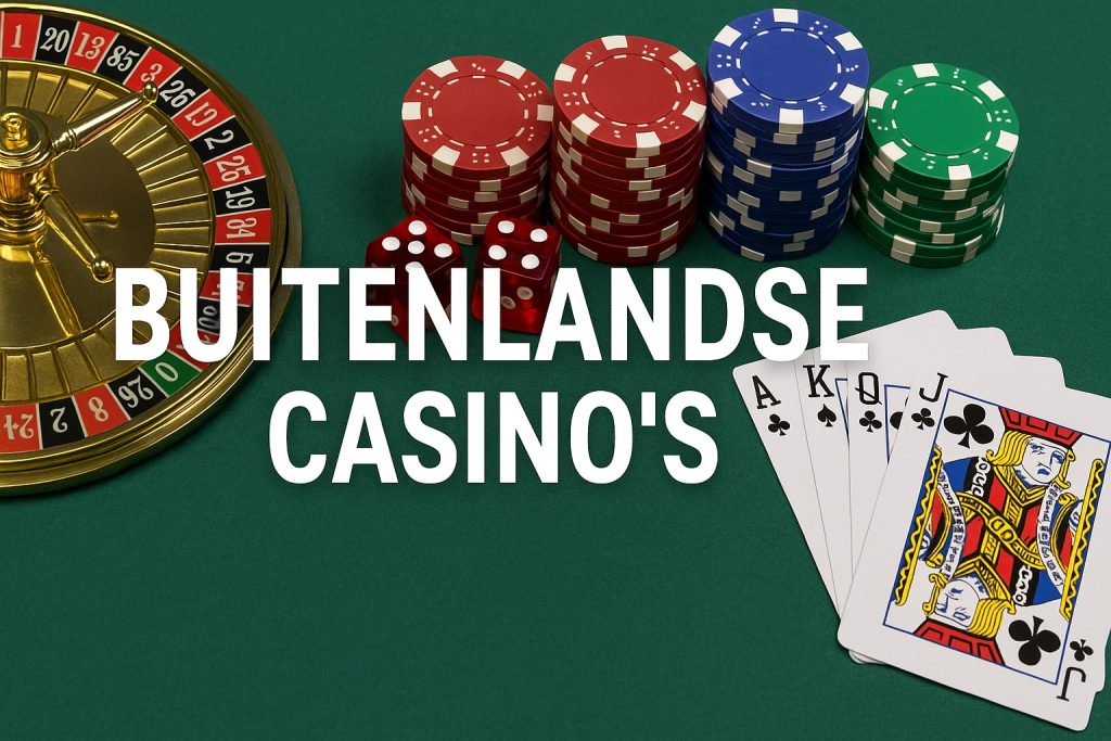 Buitenlandse casino’s met roulette, fiches, dobbelstenen en speelkaarten